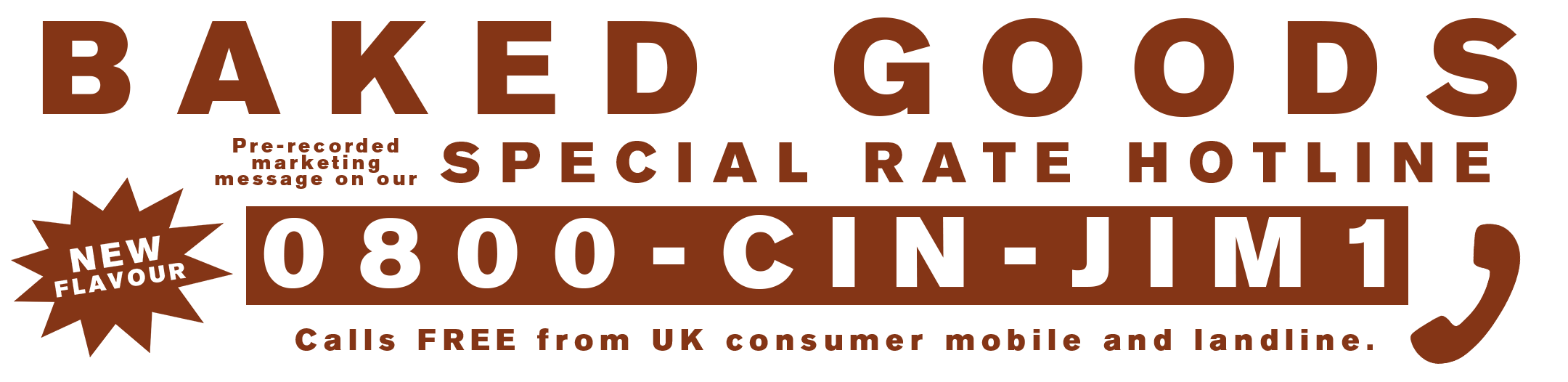 Baked Goods pre-recorded marketing message special rate hotline call 0800-cin-jim-1 calls free from UK consumer mobile and landline